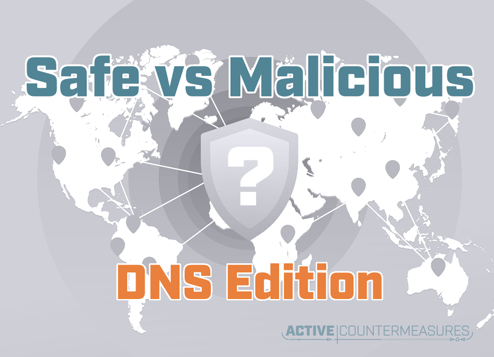 AIRASTドーサルナイトスプリント(DNS) Safe vs Malicious: DNS Edition - Active Countermeasures